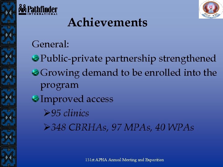 Achievements General: Public-private partnership strengthened Growing demand to be enrolled into the program Improved
