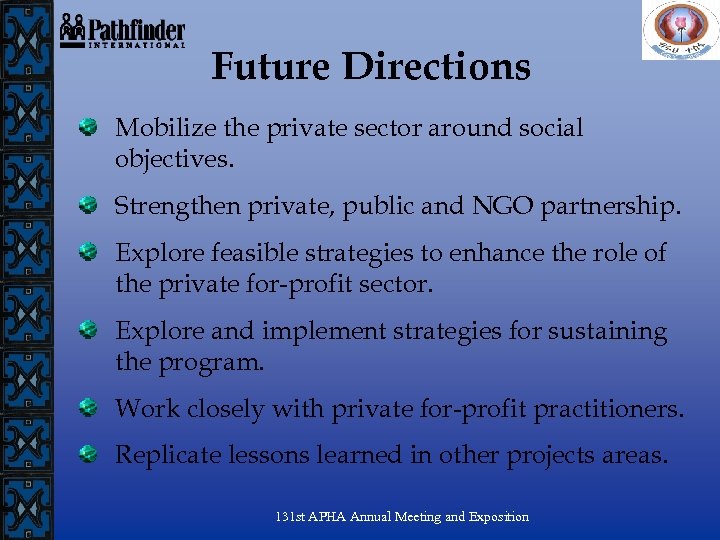 Future Directions Mobilize the private sector around social objectives. Strengthen private, public and NGO