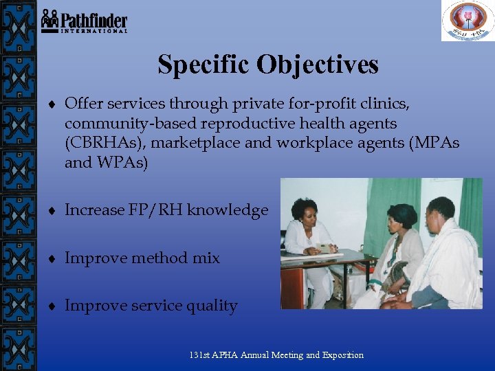 Specific Objectives ¨ Offer services through private for-profit clinics, community-based reproductive health agents (CBRHAs),