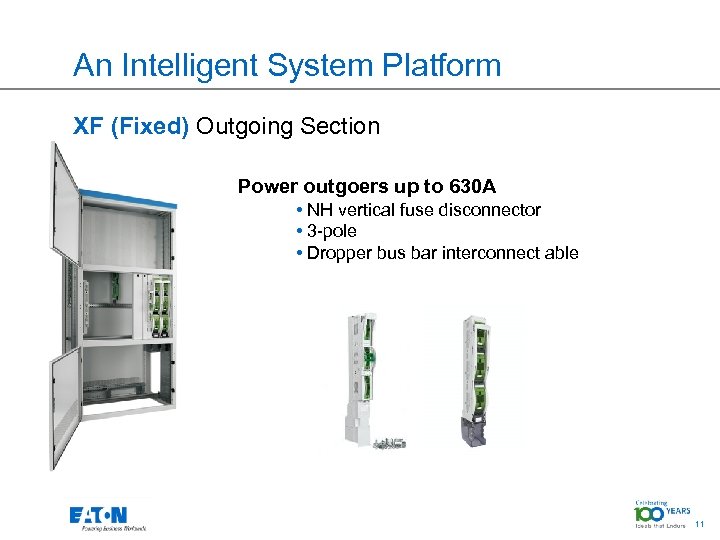 An Intelligent System Platform XF (Fixed) Outgoing Section Power outgoers up to 630 A