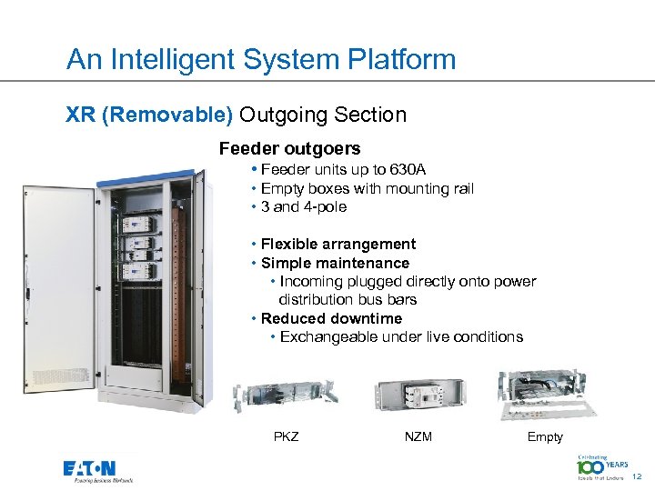 An Intelligent System Platform XR (Removable) Outgoing Section Feeder outgoers • Feeder units up