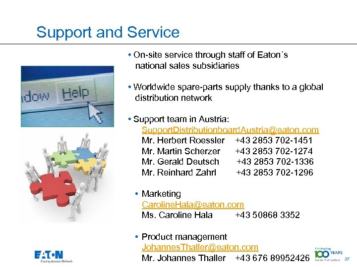 Support and Service • On-site service through staff of Eaton´s national sales subsidiaries •