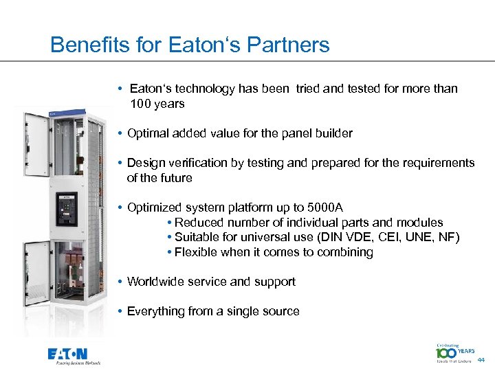 Benefits for Eaton‘s Partners • Eaton‘s technology has been tried and tested for more