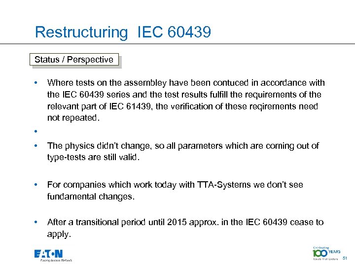 Restructuring IEC 60439 Status / Perspective • Where tests on the assembley have been