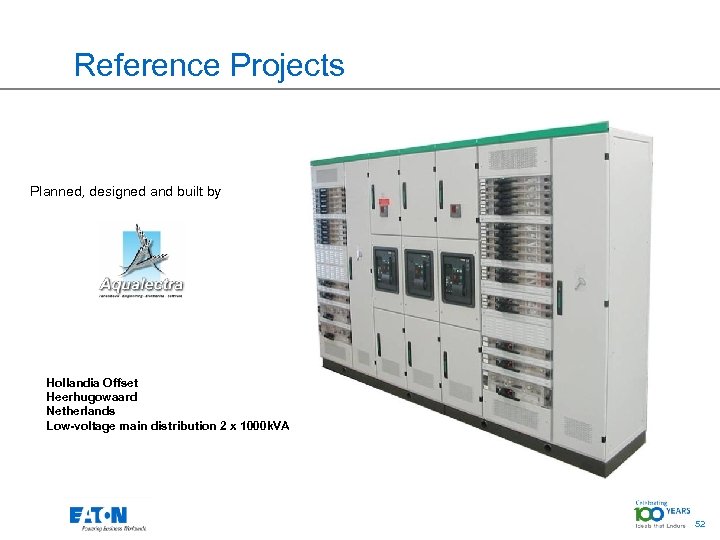 Reference Projects Planned, designed and built by Hollandia Offset Heerhugowaard Netherlands Low-voltage main distribution