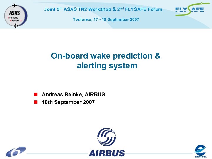 Joint 5 th ASAS TN 2 Workshop & 2 nd FLYSAFE Forum Toulouse, 17