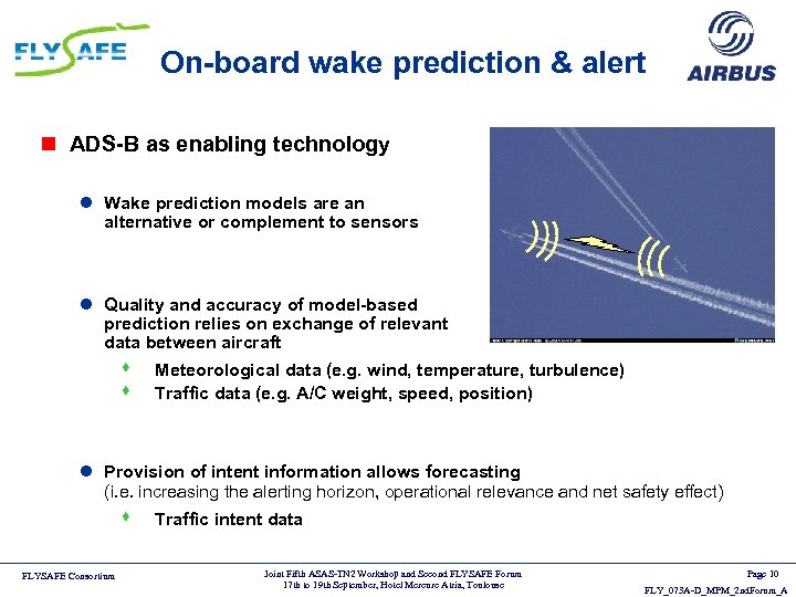 On-board wake prediction & alert n ADS-B as enabling technology l Wake prediction models