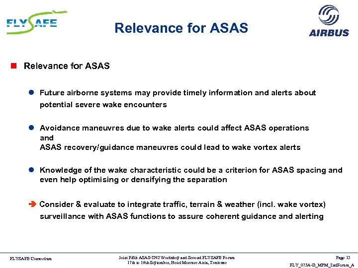 Relevance for ASAS n Relevance for ASAS l Future airborne systems may provide timely