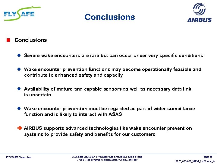 Conclusions n Conclusions l Severe wake encounters are rare but can occur under very