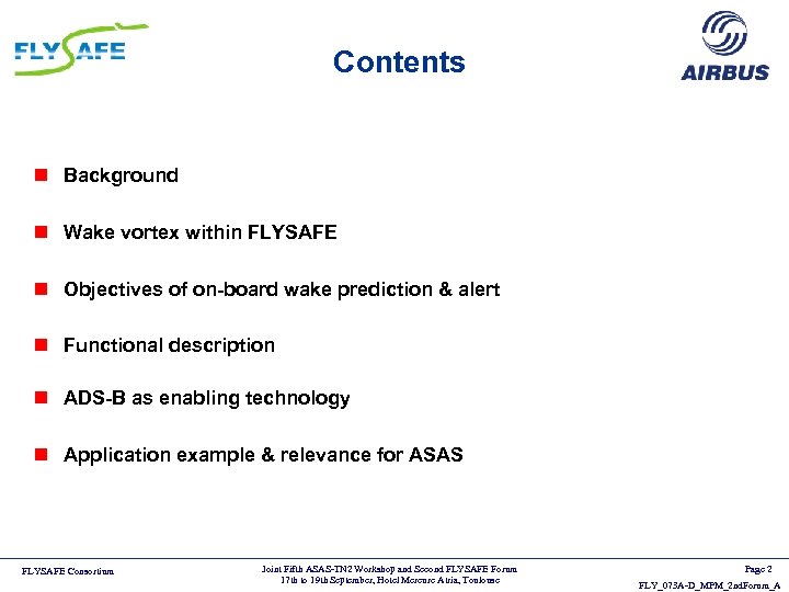 Contents n Background n Wake vortex within FLYSAFE n Objectives of on-board wake prediction