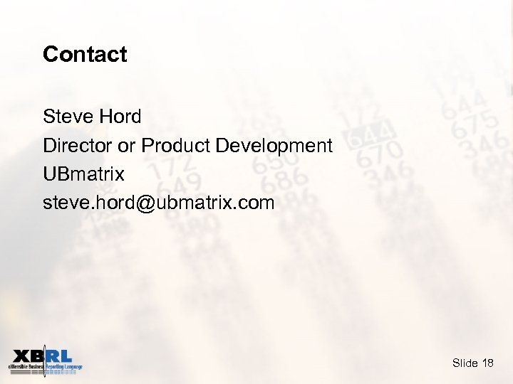 Contact Steve Hord Director or Product Development UBmatrix steve. hord@ubmatrix. com Slide 18 