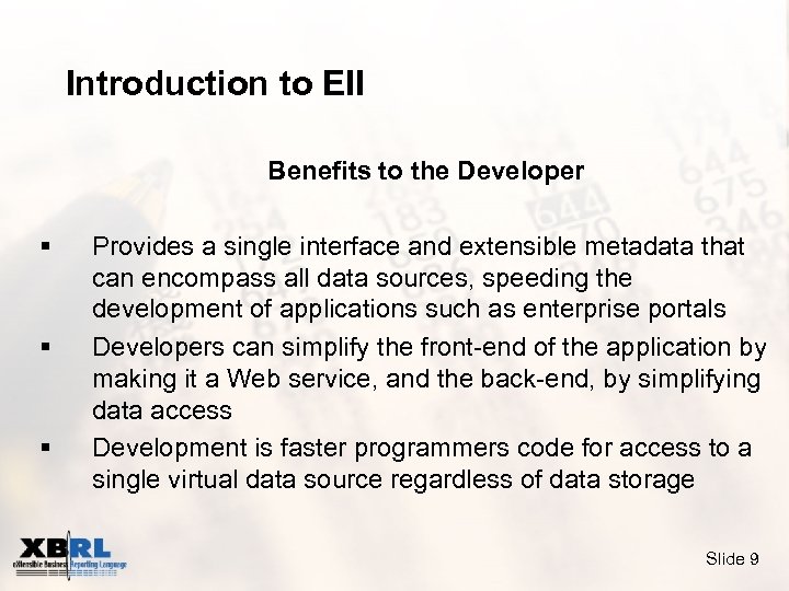 Introduction to EII Benefits to the Developer § § § Provides a single interface