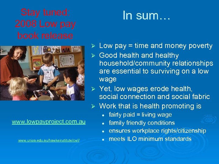 Stay tuned: 2008 Low pay book release In sum… Ø Ø Low pay =