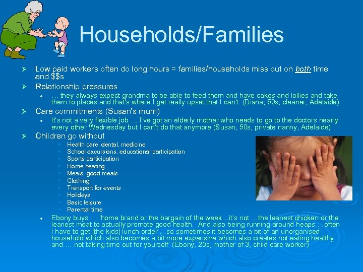 Households/Families Low paid workers often do long hours = families/households miss out on both