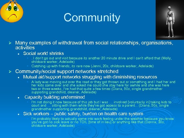 Community Ø Many examples of withdrawal from social relationships, organisations, activities l Social world