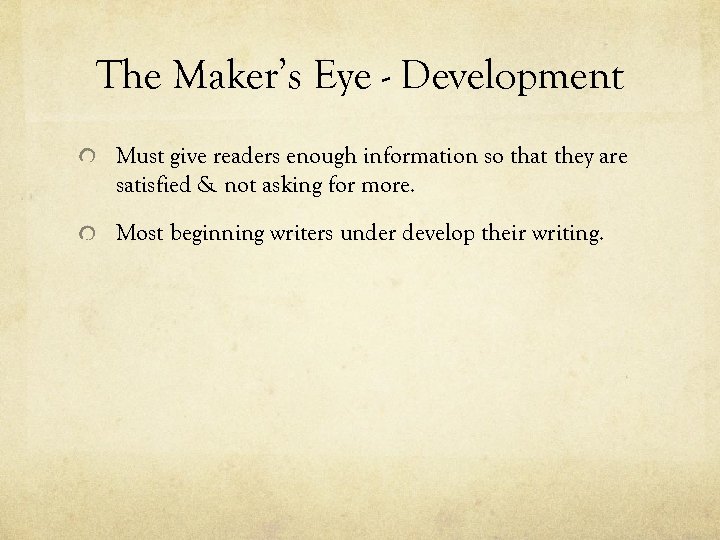 The Maker’s Eye - Development Must give readers enough information so that they are