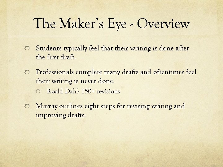 The Maker’s Eye - Overview Students typically feel that their writing is done after