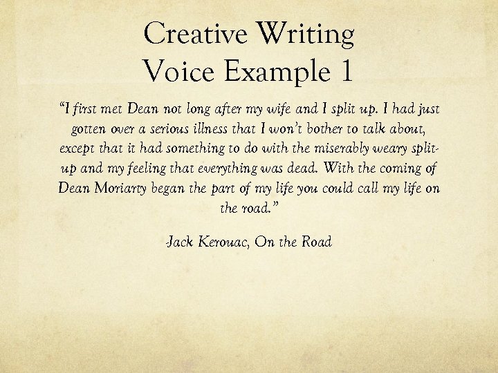 Creative Writing Voice Example 1 “I first met Dean not long after my wife