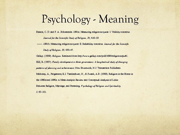 Psychology - Meaning Batson, C. D. and P. A. Schoenrade. 1991 a. Measuring religion