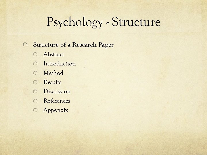 Psychology - Structure of a Research Paper Abstract Introduction Method Results Discussion References Appendix