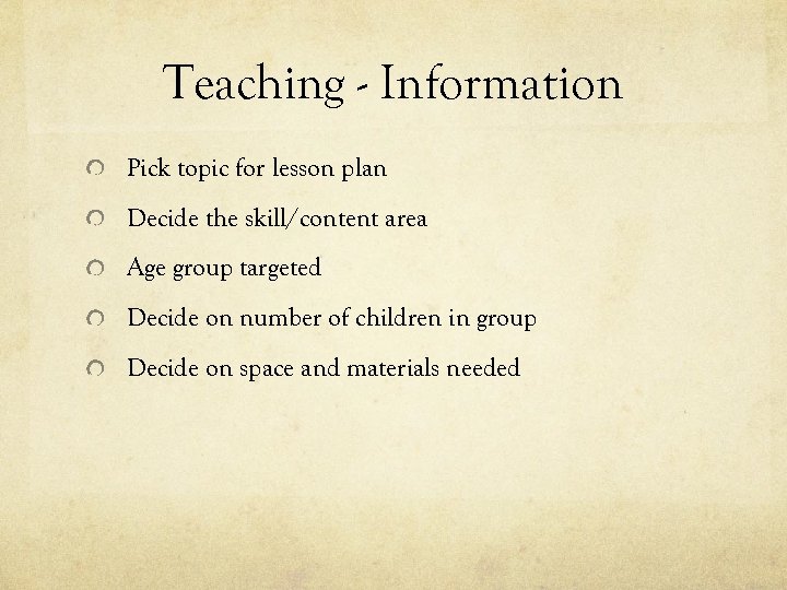 Teaching - Information Pick topic for lesson plan Decide the skill/content area Age group