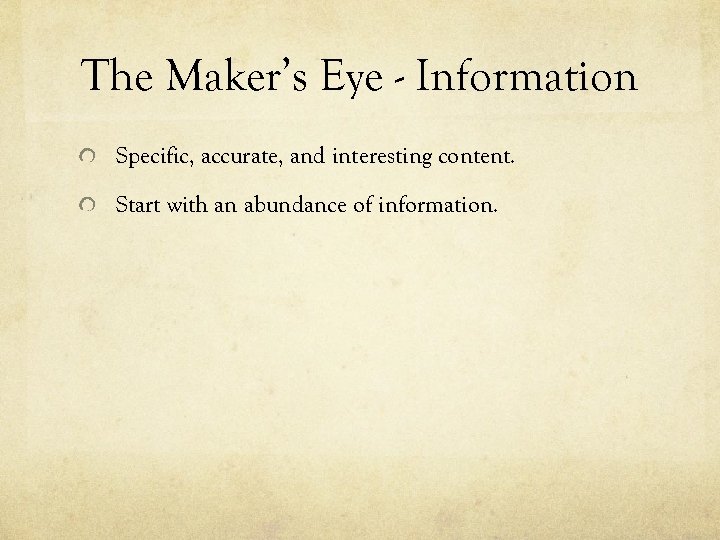 The Maker’s Eye - Information Specific, accurate, and interesting content. Start with an abundance