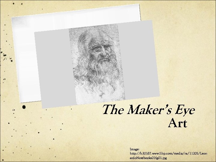 The Maker’s Eye Art Image: http: //h 30187. www 3. hp. com/media/ns/11205/Leon ardo. Notebooks