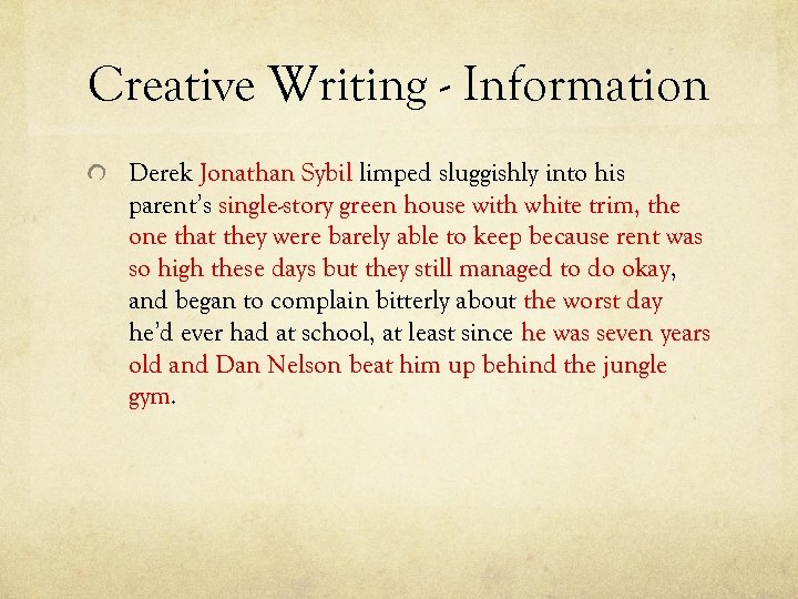 Creative Writing - Information Derek Jonathan Sybil limped sluggishly into his parent’s single-story green