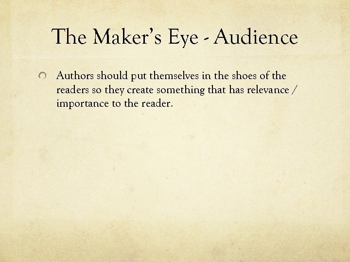 The Maker’s Eye - Audience Authors should put themselves in the shoes of the