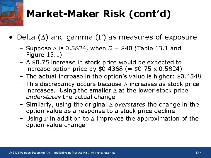 Market-Maker Risk (cont’d) • Delta (D) and gamma ( ) as measures of exposure