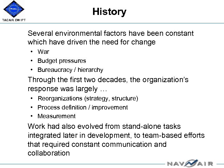 History TACAIR EW IPT Several environmental factors have been constant which have driven the