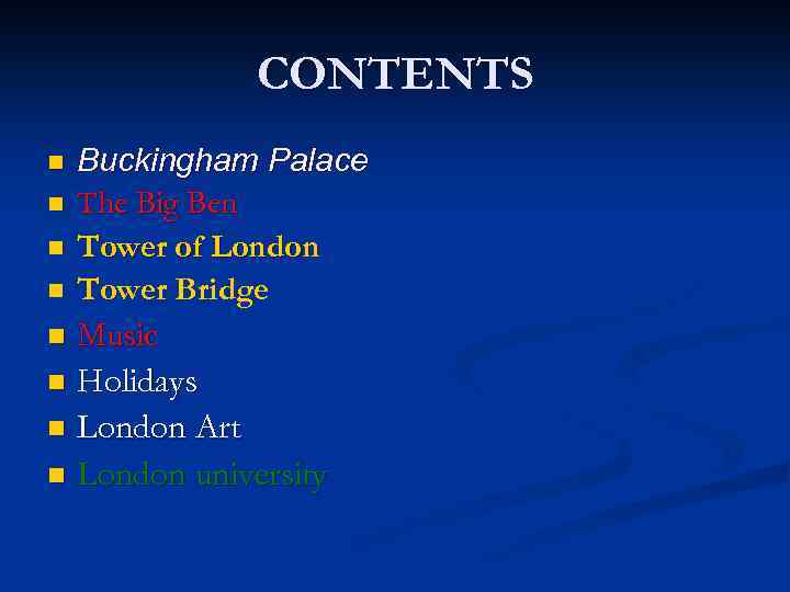 CONTENTS n n Buckingham Palace The Big Ben Tower of London Tower Bridge Music