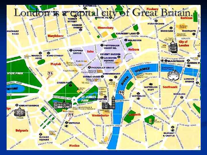 London is a capital city of Great Britain. 