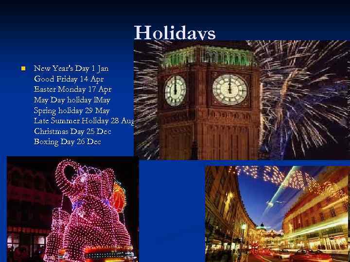 Holidays n New Year's Day 1 Jan Good Friday 14 Apr Easter Monday 17