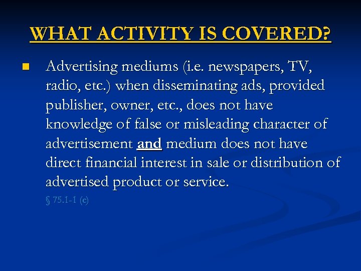 WHAT ACTIVITY IS COVERED? n Advertising mediums (i. e. newspapers, TV, radio, etc. )