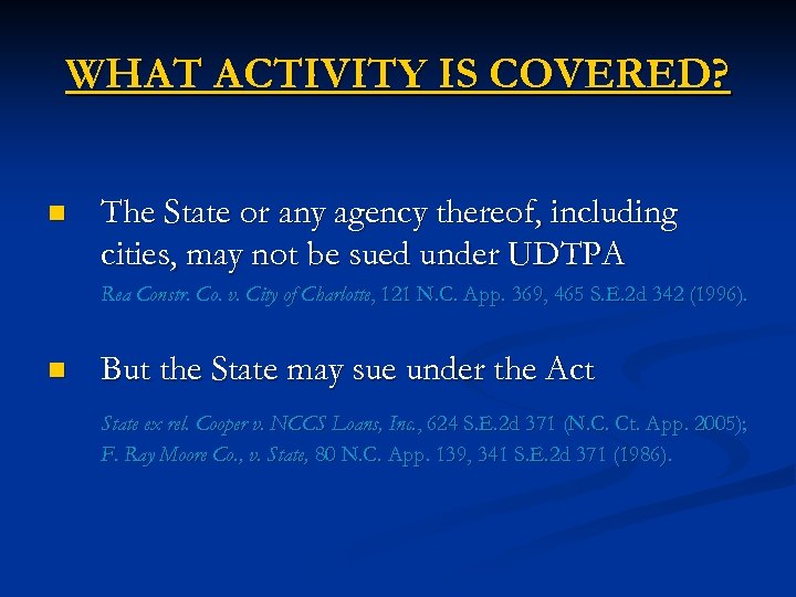 WHAT ACTIVITY IS COVERED? n The State or any agency thereof, including cities, may