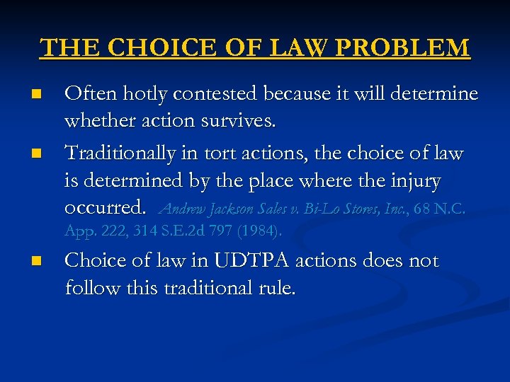 THE CHOICE OF LAW PROBLEM n n Often hotly contested because it will determine