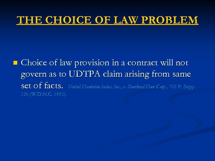 THE CHOICE OF LAW PROBLEM n Choice of law provision in a contract will