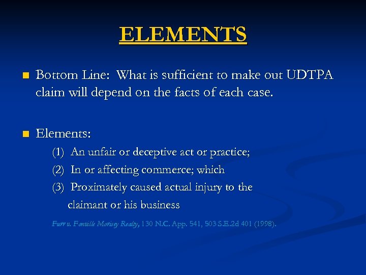 ELEMENTS n Bottom Line: What is sufficient to make out UDTPA claim will depend