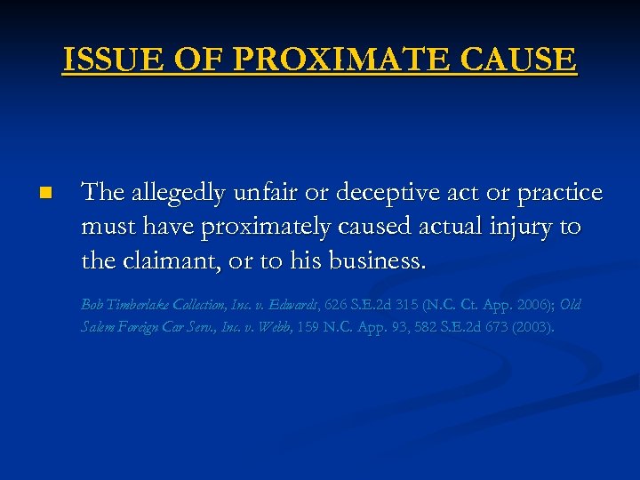 ISSUE OF PROXIMATE CAUSE n The allegedly unfair or deceptive act or practice must