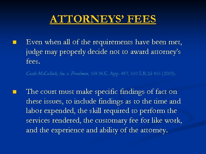 ATTORNEYS’ FEES n Even when all of the requirements have been met, judge may