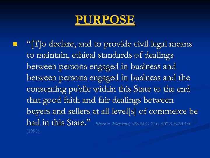 PURPOSE n “[T]o declare, and to provide civil legal means to maintain, ethical standards