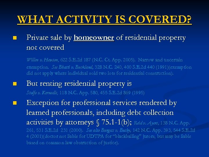 WHAT ACTIVITY IS COVERED? n Private sale by homeowner of residential property not covered