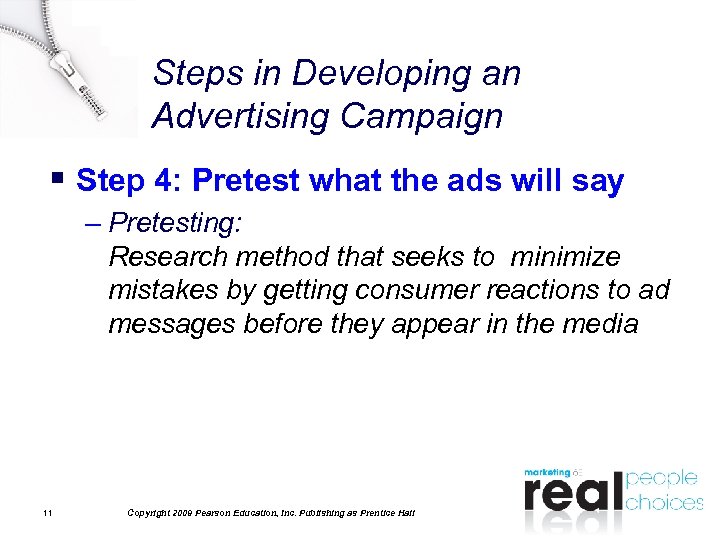 Steps in Developing an Advertising Campaign § Step 4: Pretest what the ads will