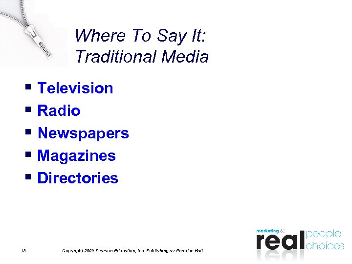 Where To Say It: Traditional Media § Television § Radio § Newspapers § Magazines
