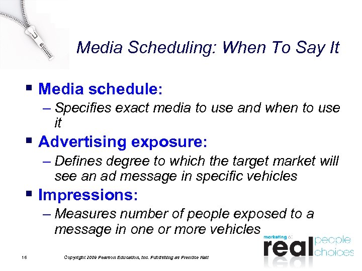 Media Scheduling: When To Say It § Media schedule: – Specifies exact media to