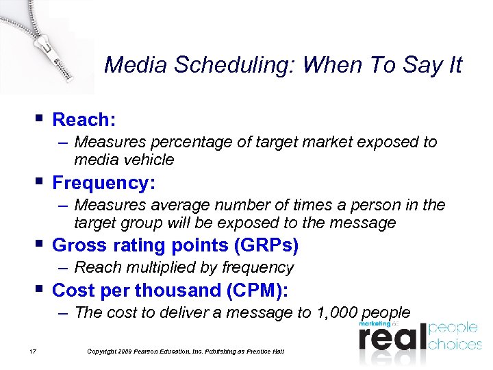 Media Scheduling: When To Say It § Reach: – Measures percentage of target market