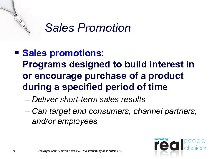 Sales Promotion § Sales promotions: Programs designed to build interest in or encourage purchase