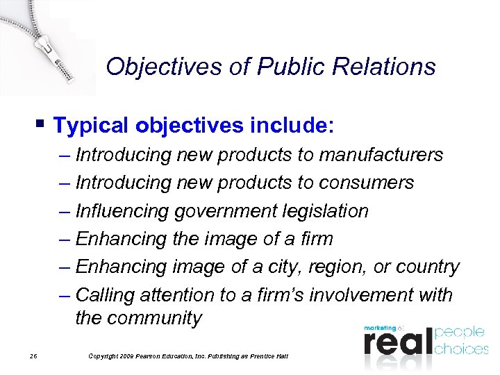 Objectives of Public Relations § Typical objectives include: – Introducing new products to manufacturers