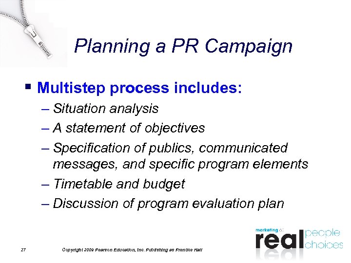 Planning a PR Campaign § Multistep process includes: – Situation analysis – A statement